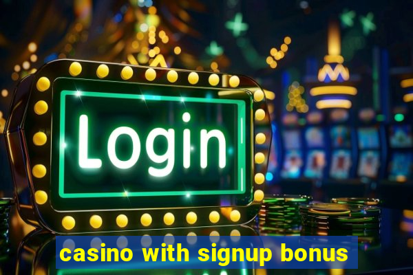 casino with signup bonus