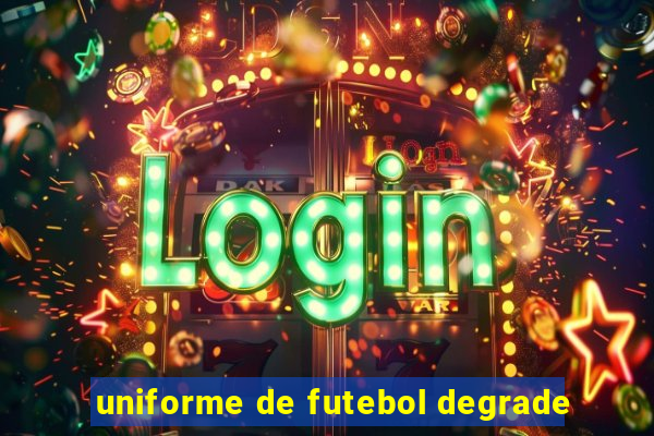 uniforme de futebol degrade