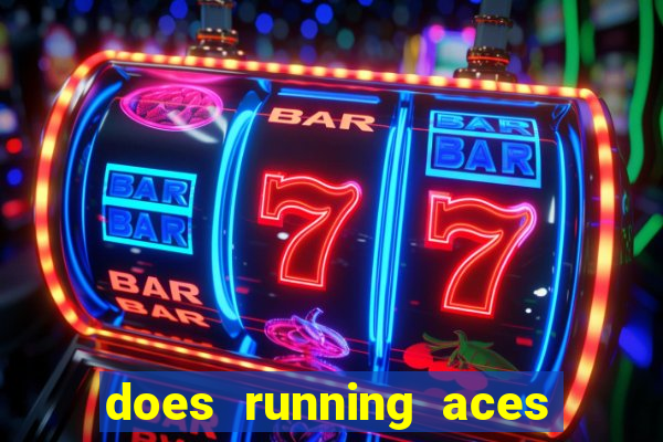 does running aces have slot machines