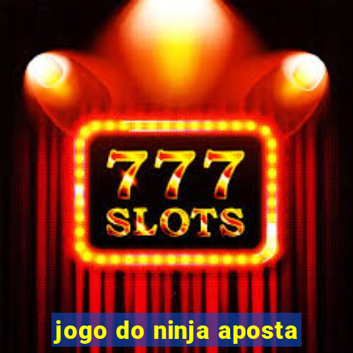 jogo do ninja aposta