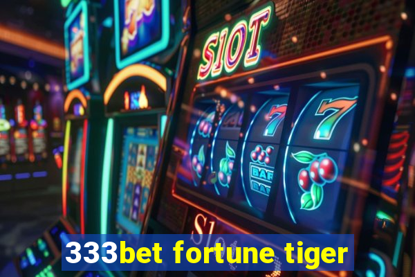 333bet fortune tiger