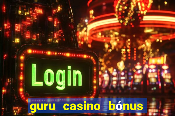 guru casino bónus sem depósito