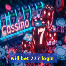 will bet 777 login