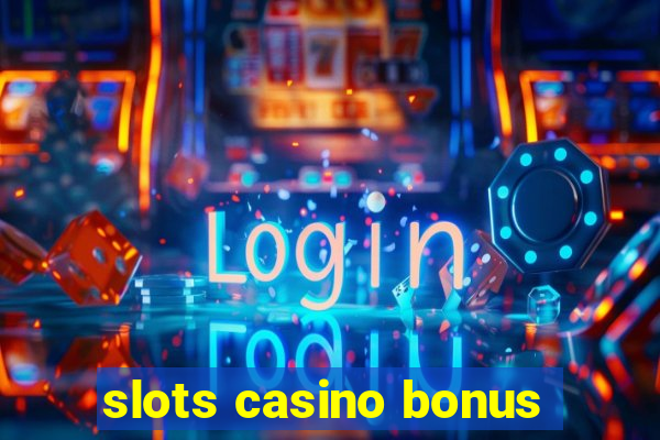 slots casino bonus