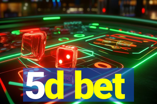 5d bet