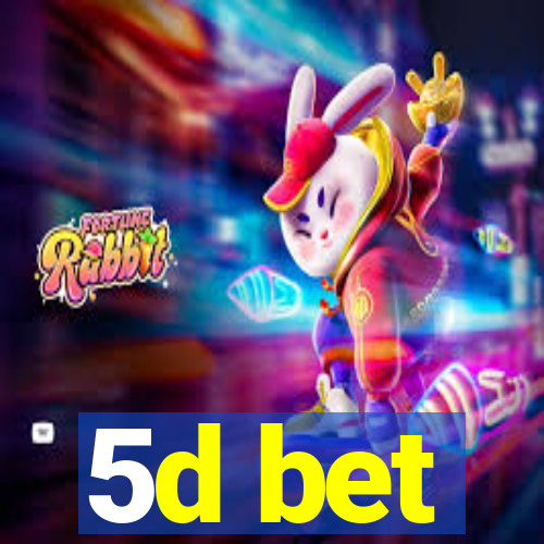 5d bet