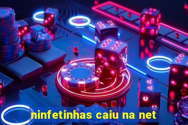 ninfetinhas caiu na net