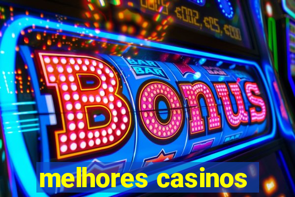 melhores casinos