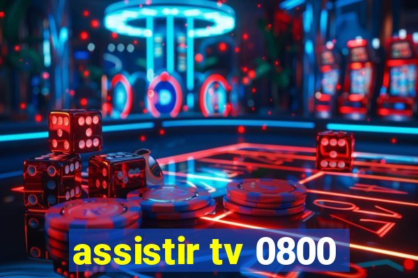 assistir tv 0800