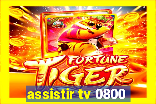 assistir tv 0800