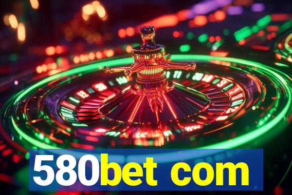 580bet com