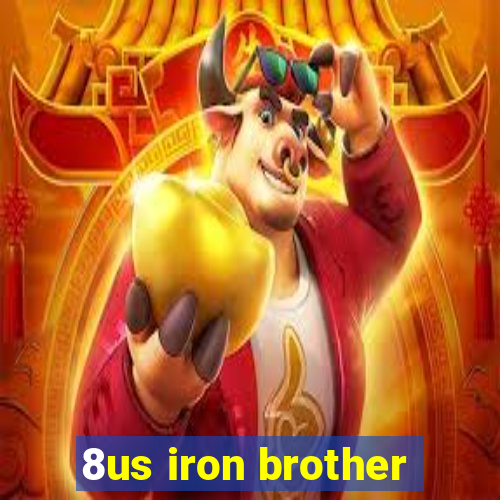 8us iron brother