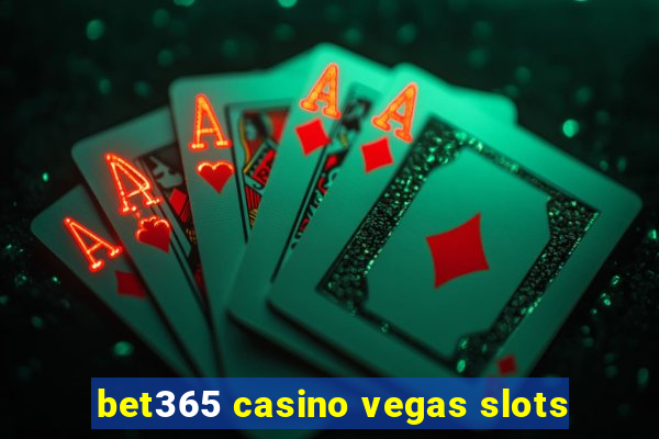 bet365 casino vegas slots