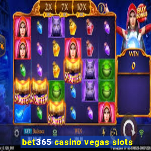 bet365 casino vegas slots