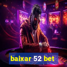 baixar 52 bet