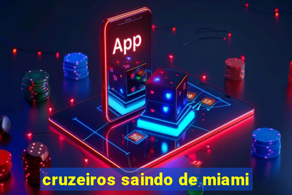 cruzeiros saindo de miami