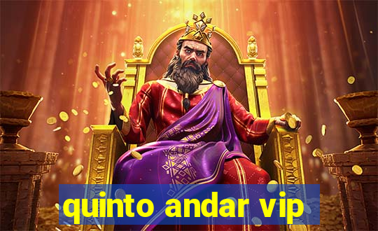 quinto andar vip