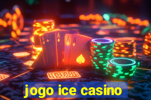 jogo ice casino