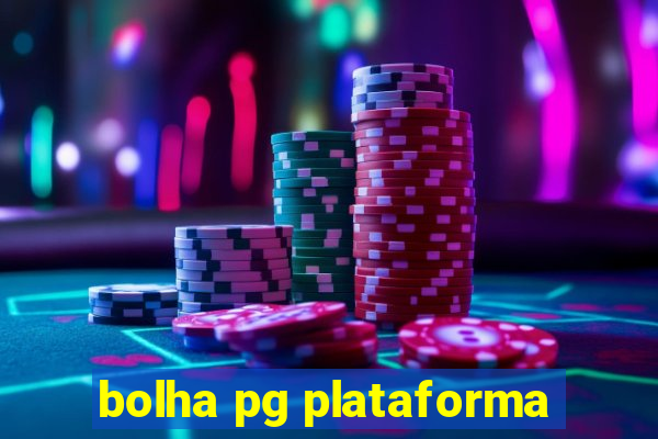 bolha pg plataforma