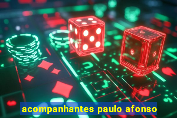 acompanhantes paulo afonso