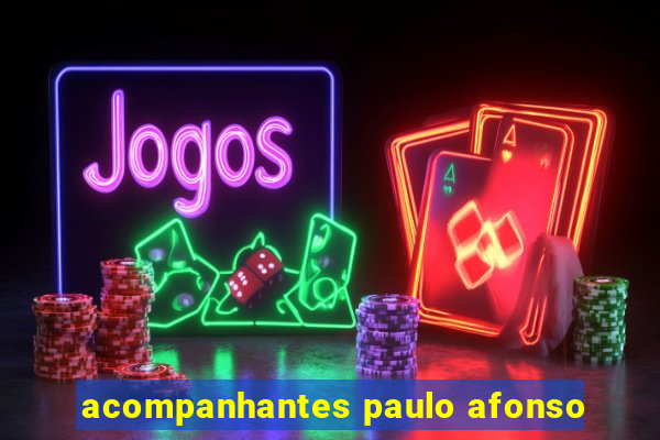 acompanhantes paulo afonso