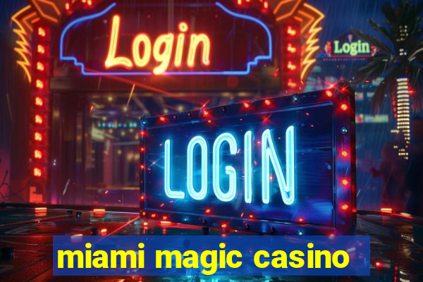 miami magic casino