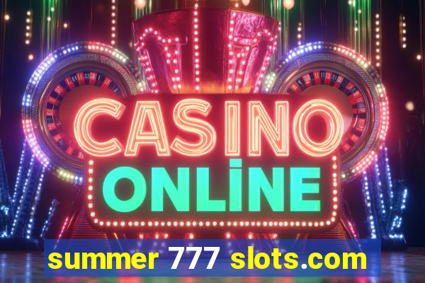 summer 777 slots.com