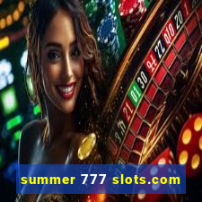 summer 777 slots.com