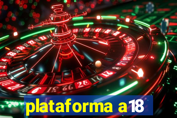 plataforma a18