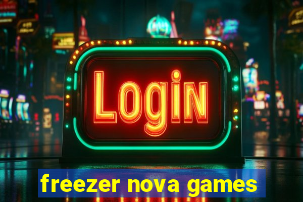 freezer nova games