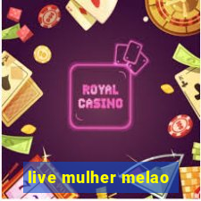 live mulher melao