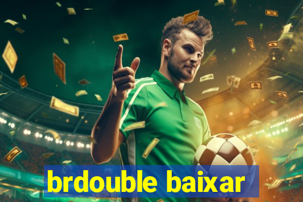 brdouble baixar