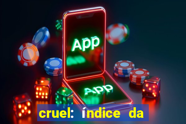 cruel: índice da maldade pdf cruel livro pdf