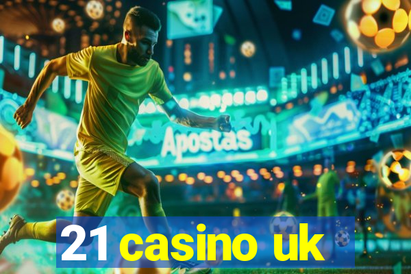 21 casino uk