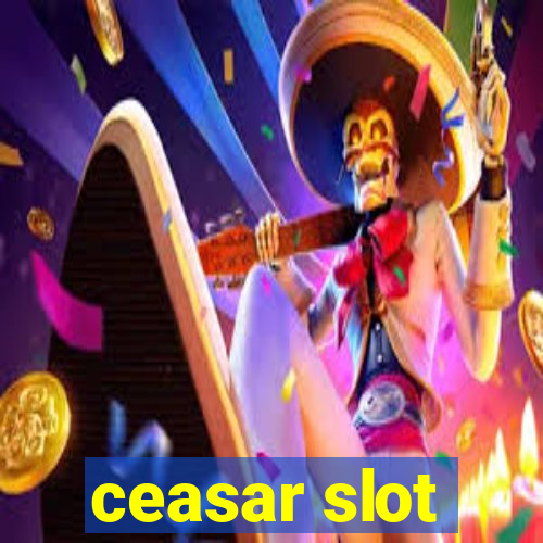 ceasar slot