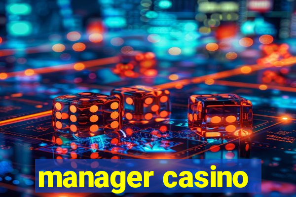 manager casino