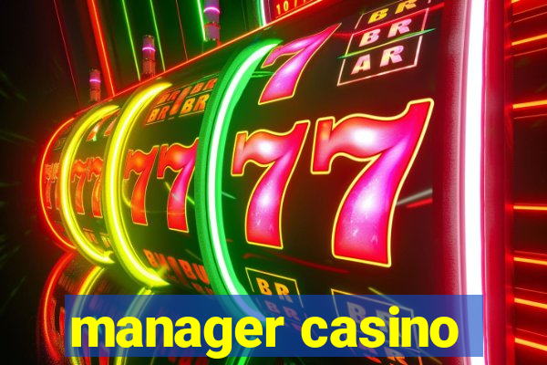 manager casino