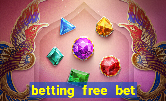 betting free bet no deposit