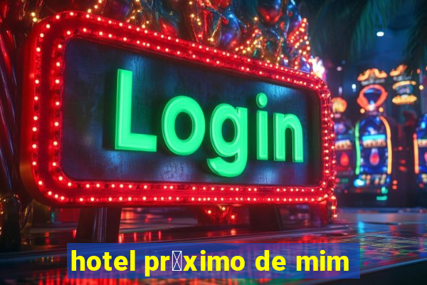 hotel pr贸ximo de mim