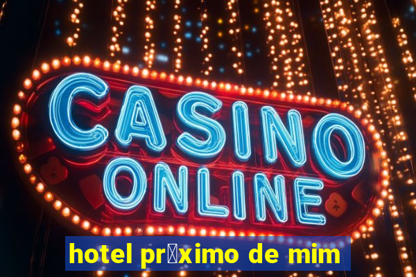 hotel pr贸ximo de mim