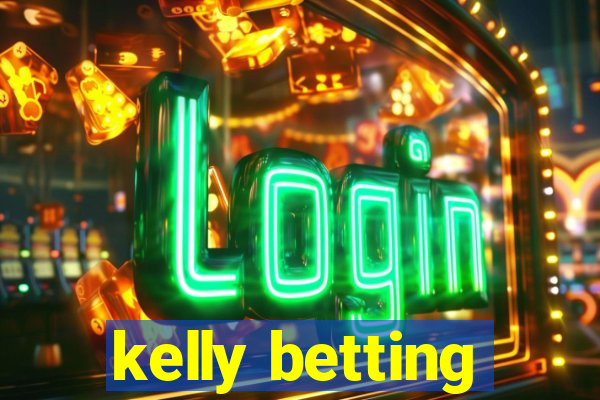 kelly betting