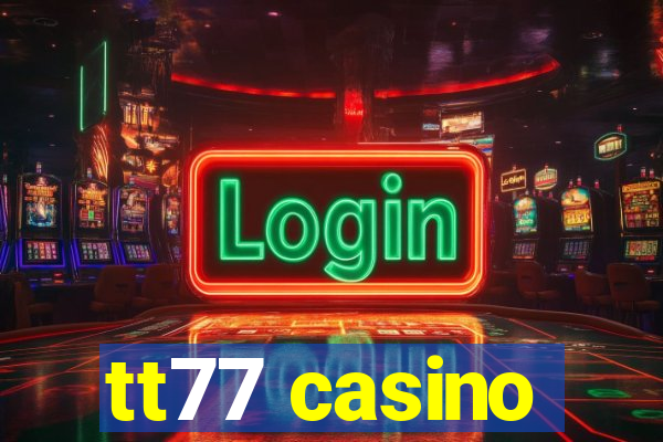 tt77 casino