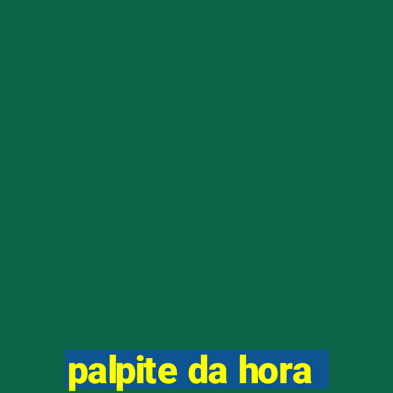 palpite da hora