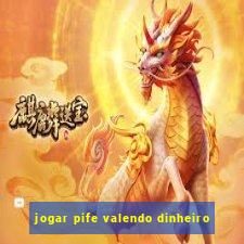 jogar pife valendo dinheiro