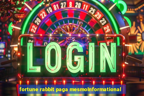 fortune rabbit paga mesmoInformational