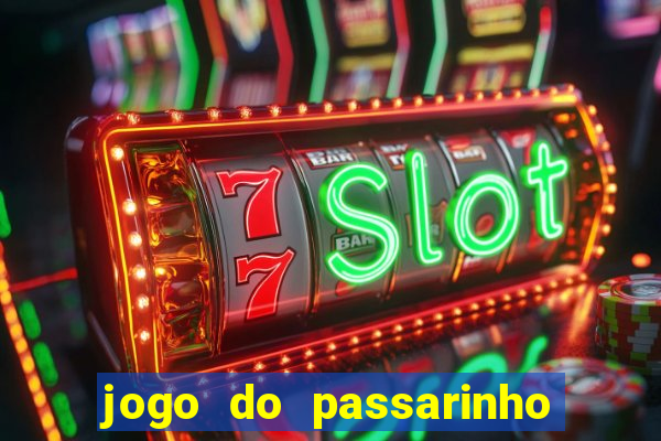 jogo do passarinho que da dinheiro