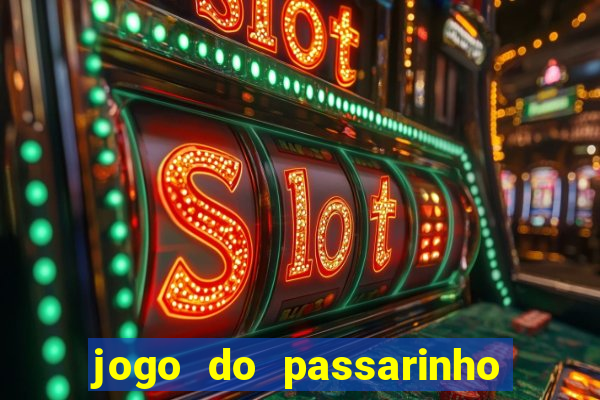 jogo do passarinho que da dinheiro