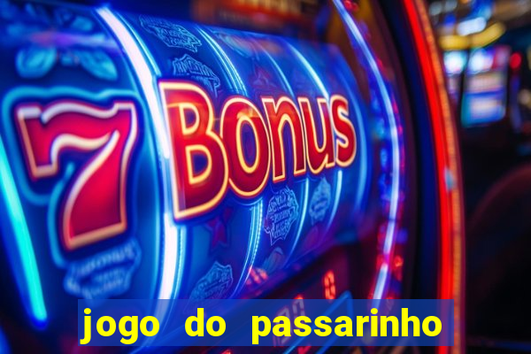 jogo do passarinho que da dinheiro