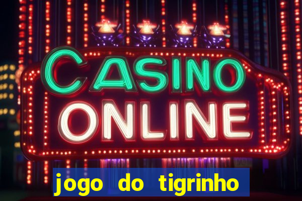 jogo do tigrinho que paga mais