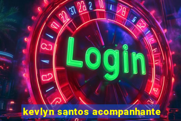 kevlyn santos acompanhante